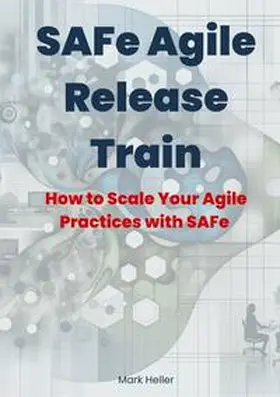 Heller |  SAFe Agile Release Train | Buch |  Sack Fachmedien