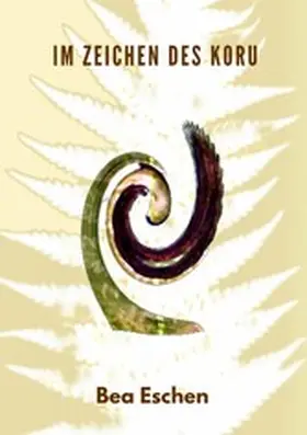 Eschen |  Im Zeichen des Koru | eBook | Sack Fachmedien