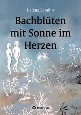 Serafim |  Bachblüten  mit Sonne im Herzen | Buch |  Sack Fachmedien