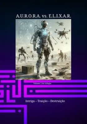 Hartmann |  A.U.R.O.R.A. vs. E.L.I.X.A.R. Intriga - Traição - Destruição | Buch |  Sack Fachmedien