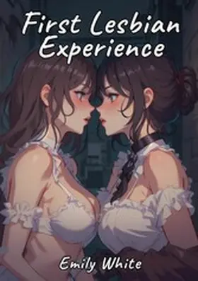 White |  First Lesbian Experience | eBook | Sack Fachmedien