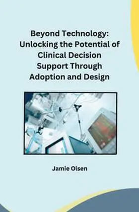 Miller | Beyond Technology: Unlocking the Potential of Clinical Decision Support Through Adoption and Design | Buch | 978-3-384-19058-1 | www.sack.de
