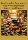 Müller |  Rund um den Suppentopf: Die weltweit besten Saucen und Suppen: Eine globale Rezeptsammlung für traditionelle und moderne Küche" | Buch |  Sack Fachmedien