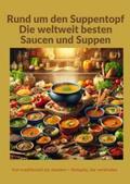 Müller |  Rund um den Suppentopf: Die weltweit besten Saucen und Suppen: Eine globale Rezeptsammlung für traditionelle und moderne Küche" | Buch |  Sack Fachmedien