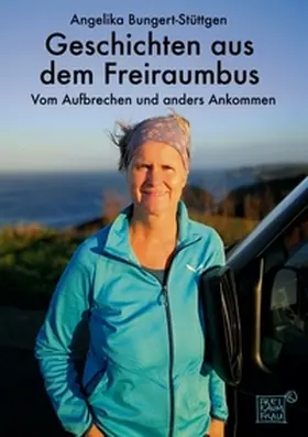 Bungert-Stüttgen |  Geschichten aus dem Freiraumbus | Buch |  Sack Fachmedien
