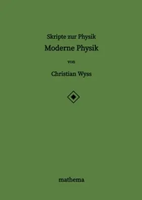 Wyss | Skripte zur Physik - Moderne Physik | Buch | 978-3-384-20111-9 | www.sack.de