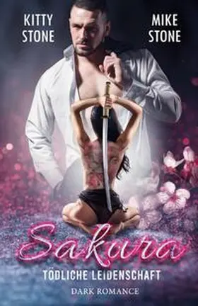Stone |  Sakura - Tödliche Leidenschaft | Buch |  Sack Fachmedien
