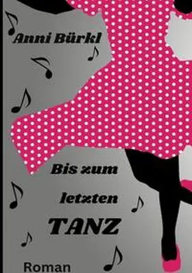 Bürkl / Schöndorfer |  Bis zum letzten Tanz | Buch |  Sack Fachmedien