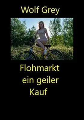 Grey |  Flohmarkt ein geiler Kauf | eBook | Sack Fachmedien
