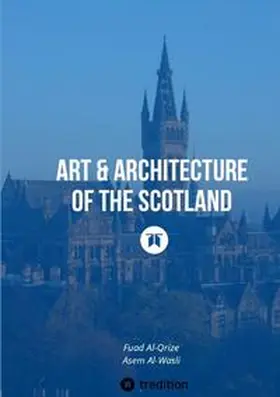 Al-Qrize / Al-Wasli |  Art & Architecture of the Scotland | Buch |  Sack Fachmedien