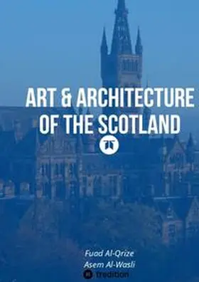 Al-Qrize / Al-Wasli |  Art & Architecture of the Scotland | Buch |  Sack Fachmedien
