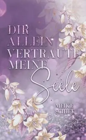 Schiek |  Dir allein vertraute meine Seele | Buch |  Sack Fachmedien