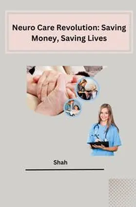 Shah |  Neuro Care Revolution: Saving Money, Saving Lives | Buch |  Sack Fachmedien