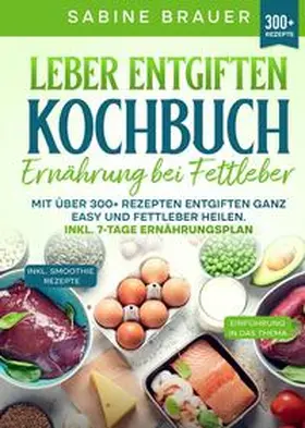 Brauer |  Leber entgiften Kochbuch - Ernährung bei Fettleber | Buch |  Sack Fachmedien