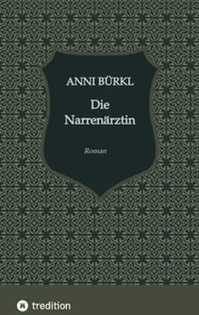Schöndorfer / Bürkl |  Die Narrenärztin | Buch |  Sack Fachmedien