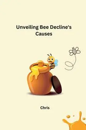 Chris |  Unveiling Bee Decline's Causes | Buch |  Sack Fachmedien