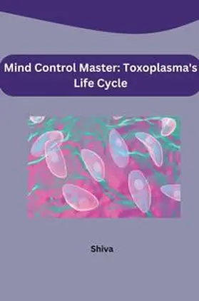 Shiva |  Mind Control Master: Toxoplasma's Life Cycle | Buch |  Sack Fachmedien