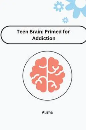 Jessy |  Teen Brain: Primed for Addiction | Buch |  Sack Fachmedien