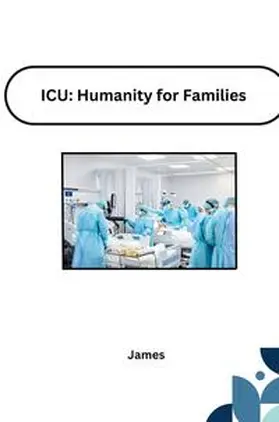 James |  ICU: Humanity for Families | Buch |  Sack Fachmedien