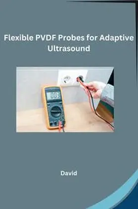 David |  Flexible PVDF Probes for Adaptive Ultrasound | Buch |  Sack Fachmedien