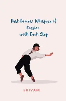 Shivani |  Dusk Dances: Whispers of Passion  with Each Step | Buch |  Sack Fachmedien