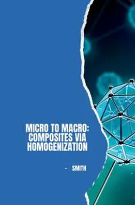 Smith |  Micro to Macro: Composites via Homogenization | Buch |  Sack Fachmedien
