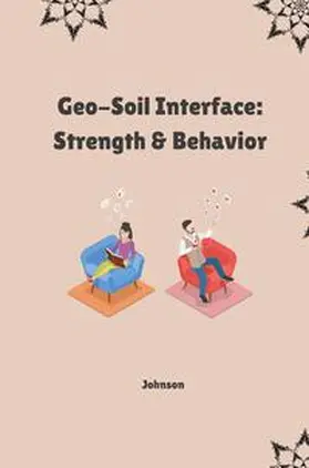 Johnson |  Geo-Soil Interface: Strength & Behavior | Buch |  Sack Fachmedien