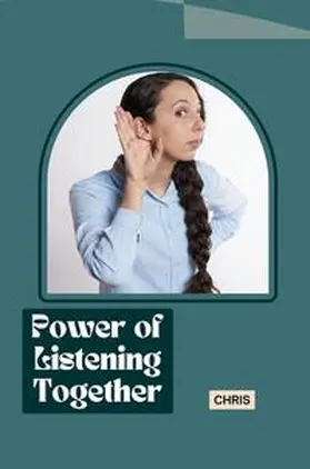 Chris |  Power of Listening Together | Buch |  Sack Fachmedien