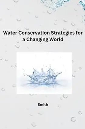 Smith |  Water Conservation Strategies for a Changing World | Buch |  Sack Fachmedien