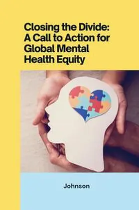 Johnson |  Closing the Divide: ACall to Action for Global Mental Health Equity | Buch |  Sack Fachmedien