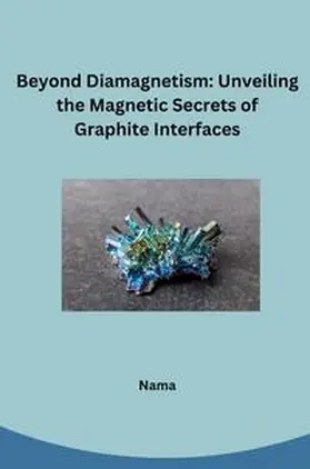 Nama |  Beyond Diamagnetism: Unveiling the Magnetic Secrets of Graphite Interfaces | Buch |  Sack Fachmedien