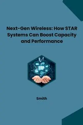 Smith |  Next-Gen Wireless: How STAR Systems Can Boost Capacity and Performance | Buch |  Sack Fachmedien