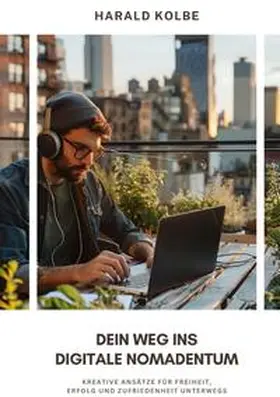 Kolbe |  Dein Weg ins  digitale Nomadentum | Buch |  Sack Fachmedien