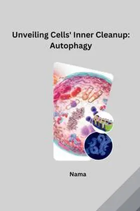 Nama |  Unveiling Cells' Inner Cleanup: Autophagy | Buch |  Sack Fachmedien
