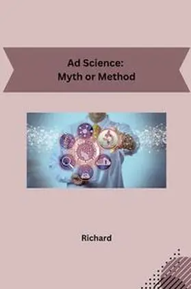 Richard |  Ad Science: Myth or Method | Buch |  Sack Fachmedien