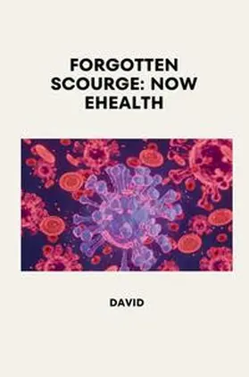 David |  Forgotten Scourge: Now eHealth | Buch |  Sack Fachmedien