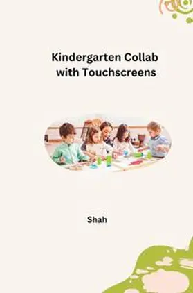 Shah |  Kindergarten Collab with Touchscreens | Buch |  Sack Fachmedien