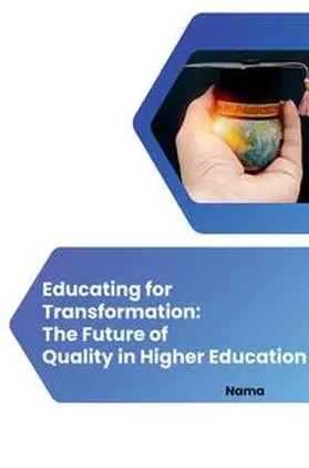 Nama |  Educating for Transformation: The Future of Quality in Higher Education | Buch |  Sack Fachmedien