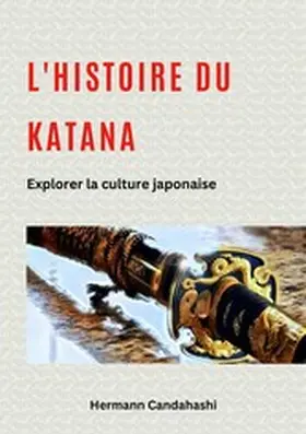Candahashi |  L'histoire du Katana | eBook | Sack Fachmedien