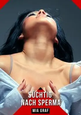 Graf |  Süchtig nach Sperma | eBook | Sack Fachmedien