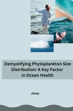 Jessy |  Demystifying Phytoplankton Size Distribution: A Key Factor in Ocean Health | Buch |  Sack Fachmedien