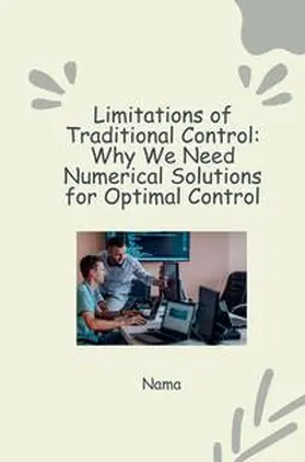 Nama |  Numerical Approaches to Optimal Control: Tackling Nonlinear Systems and Constraints | Buch |  Sack Fachmedien