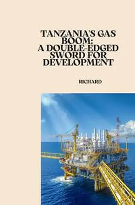 Richard |  Tanzania's Gas Boom: A Double-Edged Sword for Development | Buch |  Sack Fachmedien