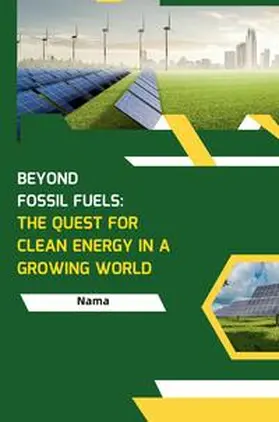Nama |  Beyond Fossil Fuels: The Quest for Clean Energy in a Growing World | Buch |  Sack Fachmedien