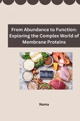Nama |  From Abundance to Function: Exploring the Complex World of Membrane Proteins | Buch |  Sack Fachmedien