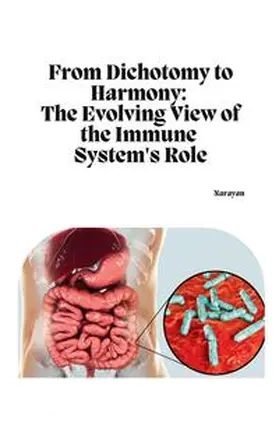 Narayan |  From Dichotomy to Harmony: The Evolving View of the Immune System's Role | Buch |  Sack Fachmedien