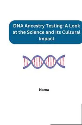Nama |  DNA Ancestry Testing: A Look at the Science and Its Cultural Impact | Buch |  Sack Fachmedien