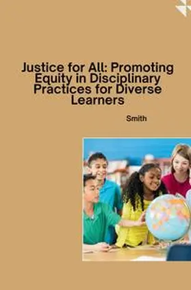 Smith |  Justice for All: Promoting Equity in Disciplinary Practices for Diverse Learners | Buch |  Sack Fachmedien