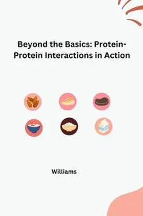 Williams |  Beyond the Basics: Protein-Protein Interactions in Action | Buch |  Sack Fachmedien