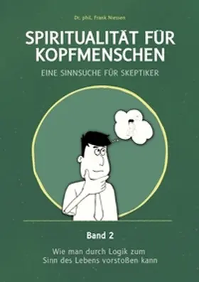 Niessen |  Spiritualität für Kopfmenschen - Eine Sinnsuche für Skeptiker (Band 2) | Buch |  Sack Fachmedien